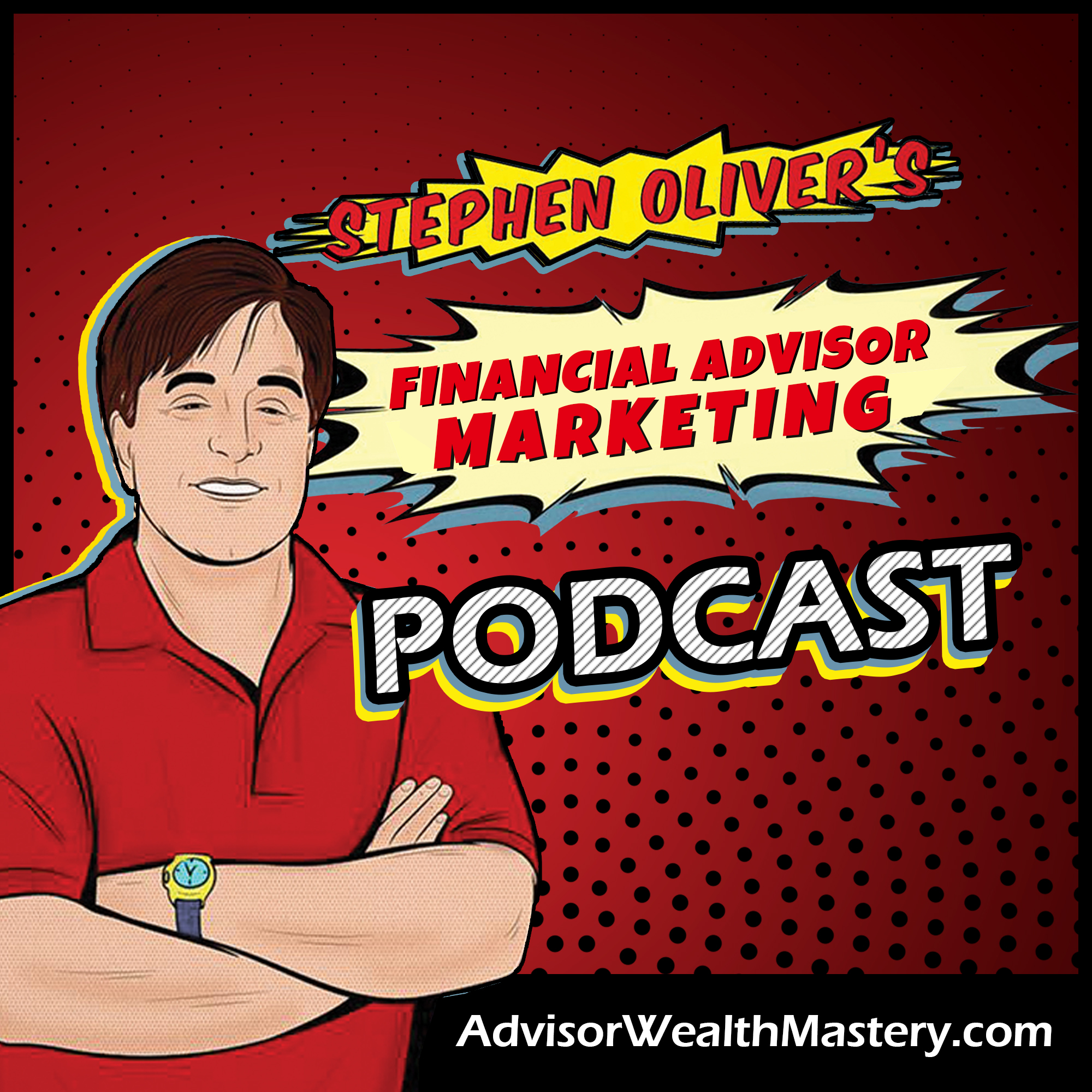 Podcasts | Stephen Oliver's Financial Advisor Wealth Mastery